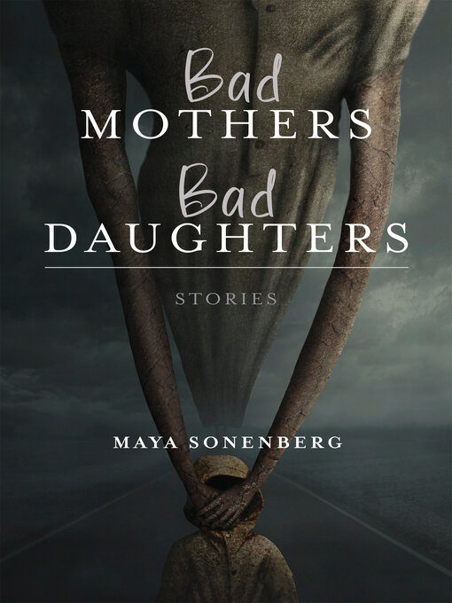 Title details for Bad Mothers, Bad Daughters by Maya Sonenberg - Available